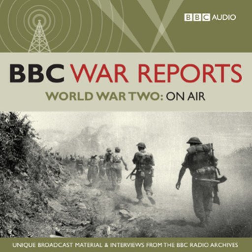 BBC War Reports - World War Two: On Air