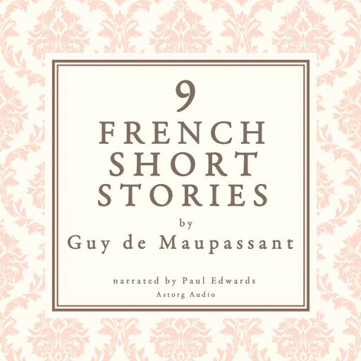 9 French Short Stories by Guy de Maupassant