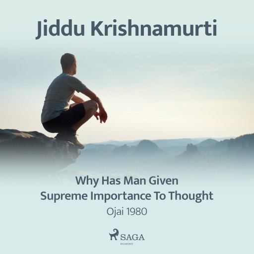 Why Has Man Given Supreme Importance to Thought – Ojai 1980