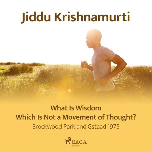 What Is Wisdom Which Is Not a Movement of Thought? – Brockwood Park and Gstaad 1975