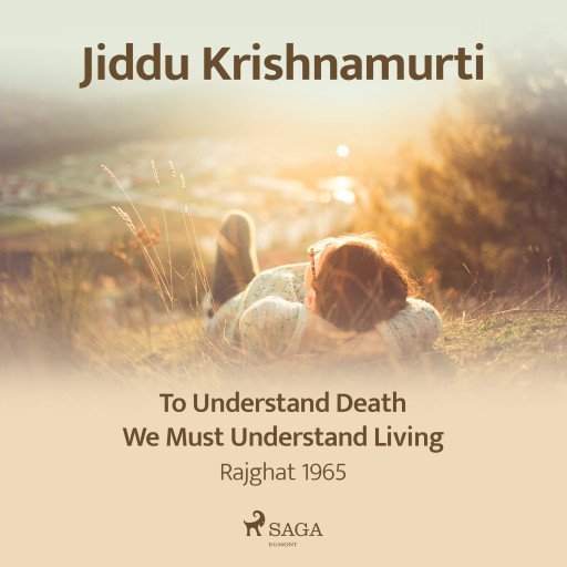 To Understand Death, We Must Understand Living – Rajghat 1965