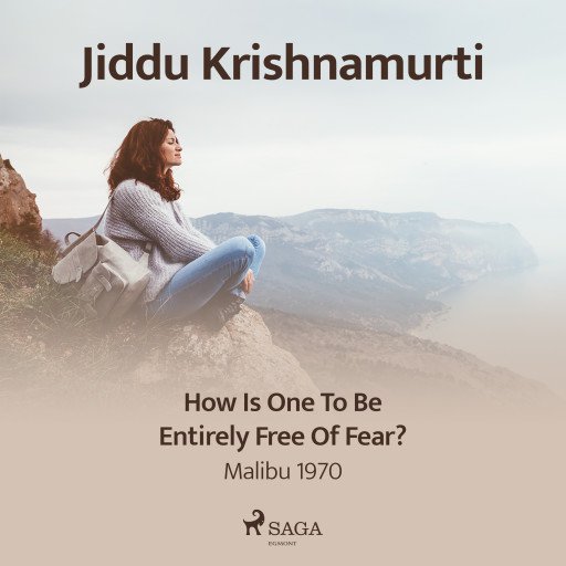 How Is One to Be Entirely Free of Fear?