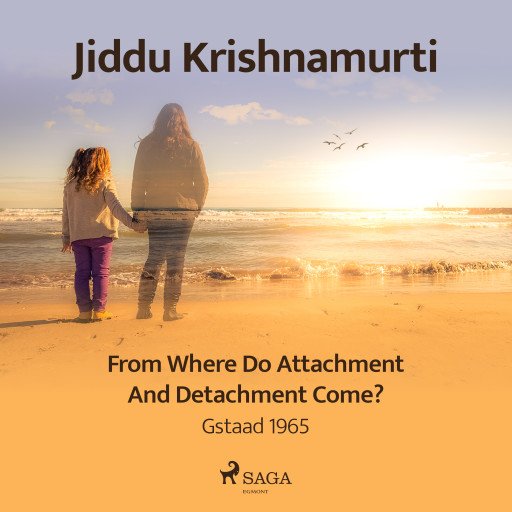 From Where Do Attachment and Detachment Come? – Gstaad 1965