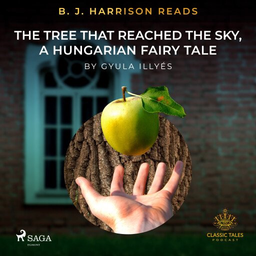 B.J. Harrison Reads The Tree That Reached the Sky, a Hungarian Fairy Tale