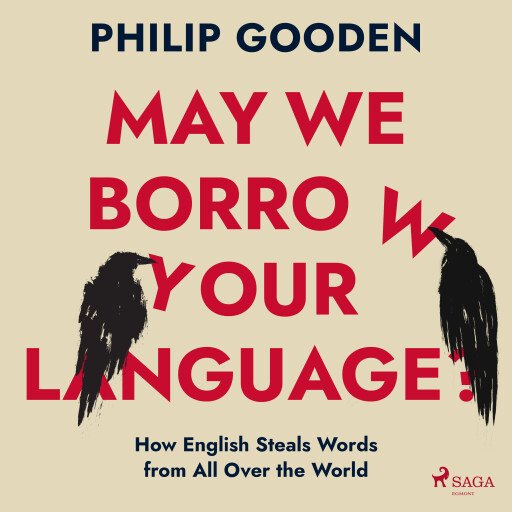 May We Borrow Your Language? How English Steals Words from All Over the World