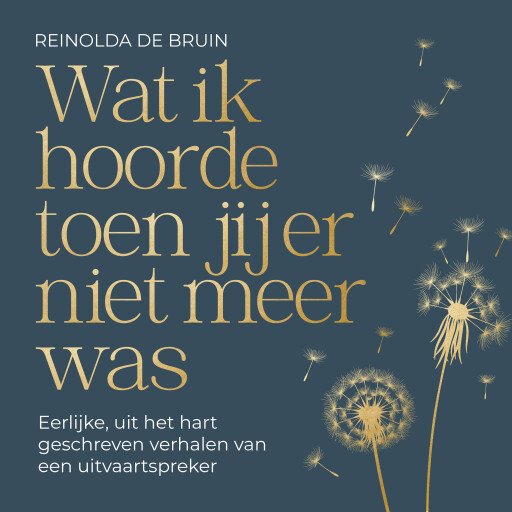 Wat ik hoorde toen jij er niet meer was