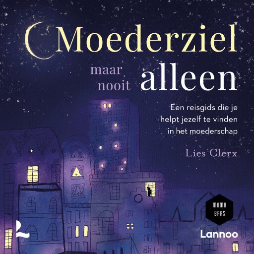 Moederziel maar nooit alleen
