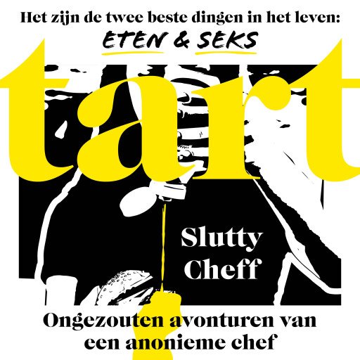 Tart: Ongezouten avonturen van een anonieme chef