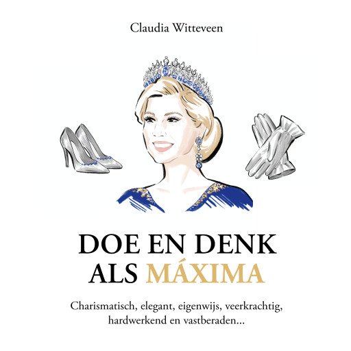 Doe en denk als Máxima
