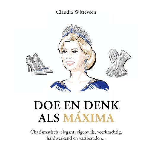 Doe en denk als Máxima