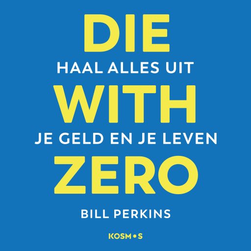 Die With Zero - Nederlandse editie