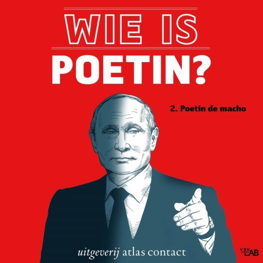 Wie is Poetin? 2. Poetin de macho