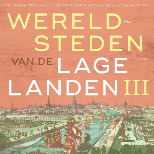 Wereldsteden van de lage landen III