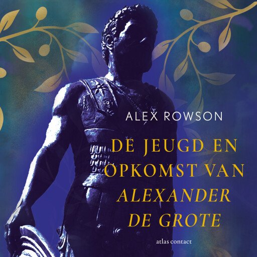De jeugd en opkomst van Alexander de Grote