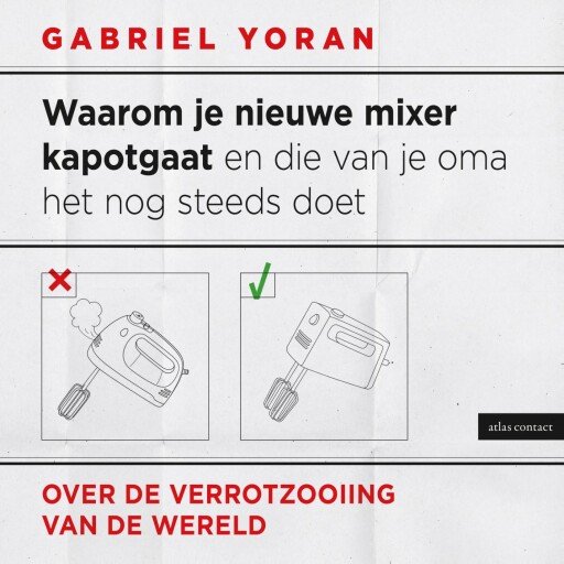 Waarom je nieuwe mixer kapot gaat en die van je oma het nog steeds doet