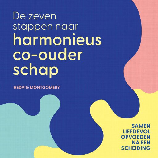 De zeven stappen naar harmonieus co-ouderschap