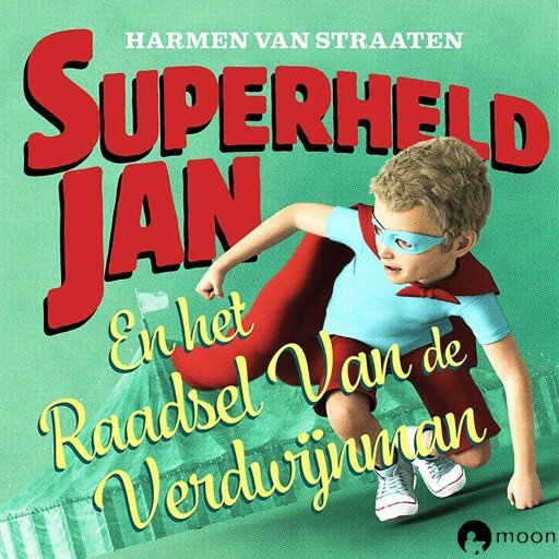 Superheld Jan en het raadsel van de verdwijnman
