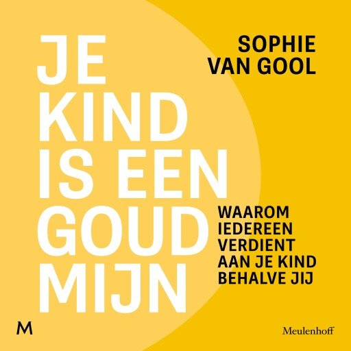 Je kind is een goudmijn