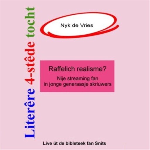 Literêre 4-stêdetocht - Lêzing 4: Raffelich realisme