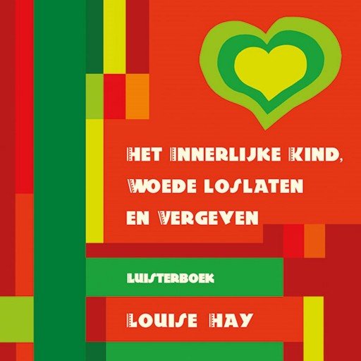 Het innerlijke kind, woede loslaten en vergeven