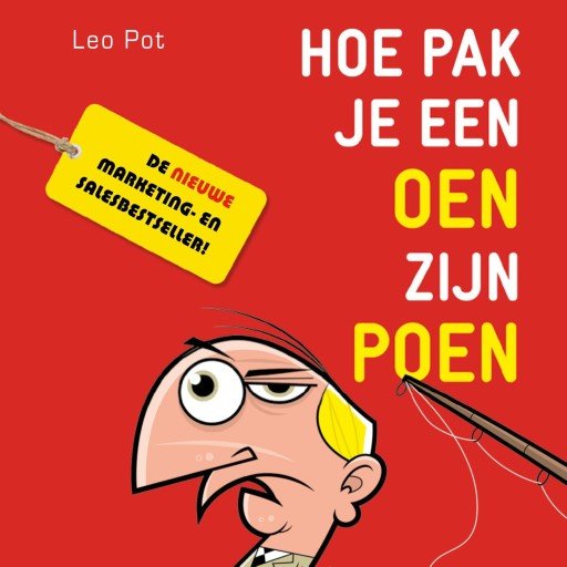 Hoe pak je een oen zijn poen?