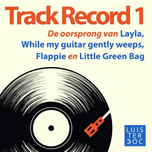 De oorsprong van Layla, Flappie en Little Green Bag Track Record 1