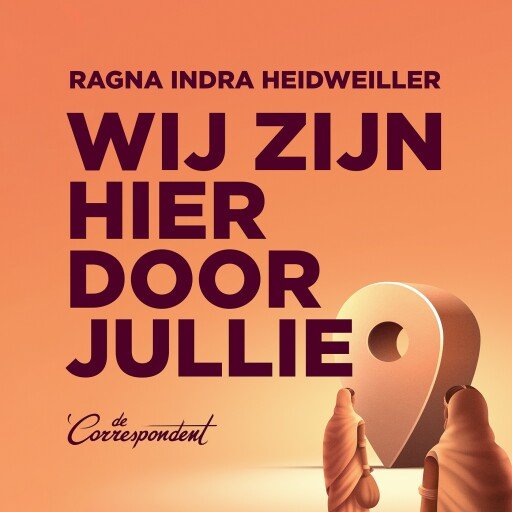 Wij zijn hier door jullie